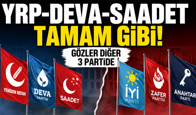 Siyasette yeni dönem: 6 parti iki ayrı cephede buluşuyor