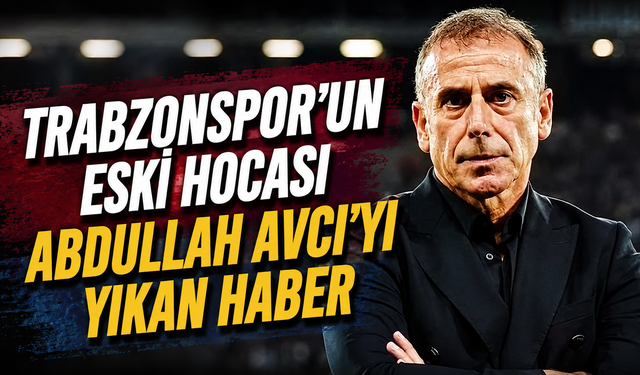 Trabzonspor’un eski hocası Abdullah Avcı’nın acı günü!