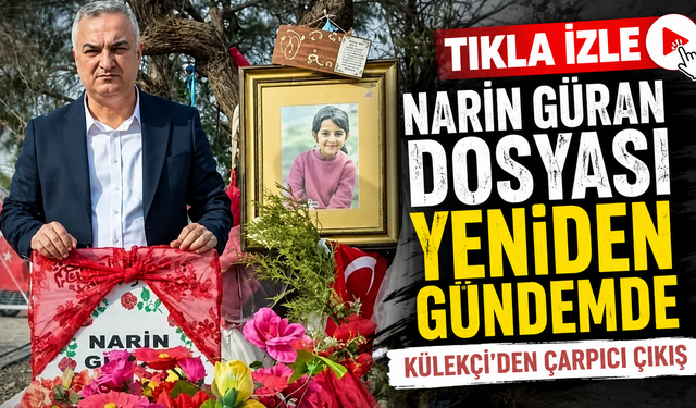 Ahmet Külekçi’den Narin dosyası için çağrı