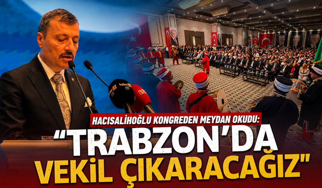 MHP Trabzon’da Hacısalihoğlu dönemi