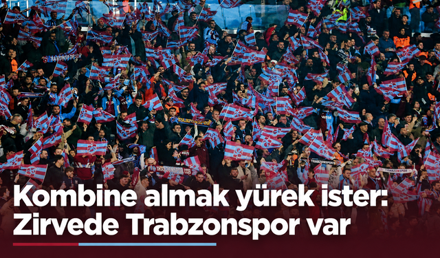 Kombine fiyatlarında dev fark: Zirvede Trabzonspor