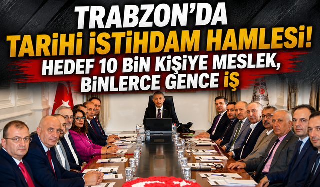 İş garantili eğitim dönemi başlıyor! Trabzon'dan önemli hamle