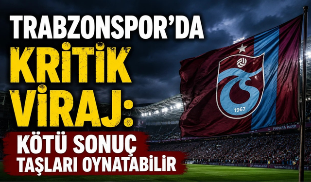Başakşehir maçı Trabzonspor için kritik viraj