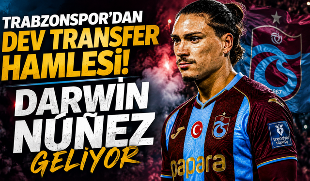 Trabzonspor’dan bir dünya yıldızı daha! Darwin Núñez bombası