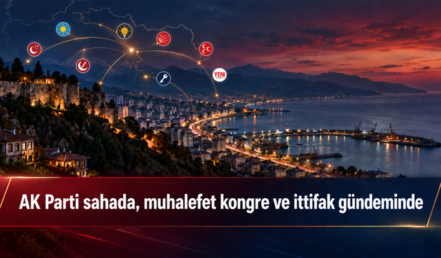 Trabzon’da siyasi hareketlilik:Kongre,ziyaret,ittifak