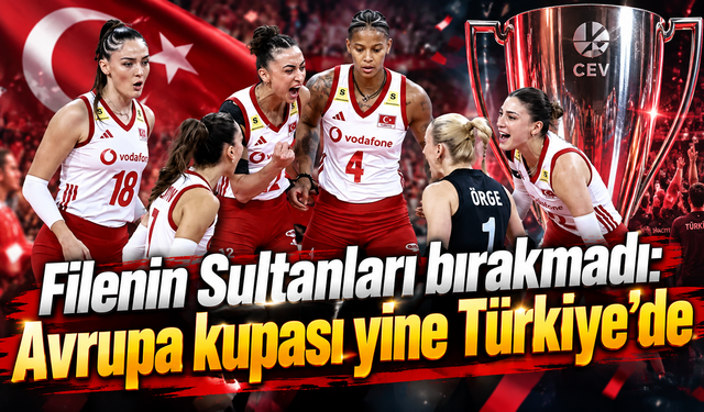 Kupa yine bizim: Filenin Sultanları Avrupa şampiyonu