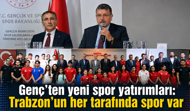 Genç’ten Trabzon’a spor vizyonu:İlçelerde yatırımlar sürecek