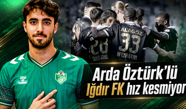 Arda Öztürk sahnede, Iğdır FK dolu dizgin
