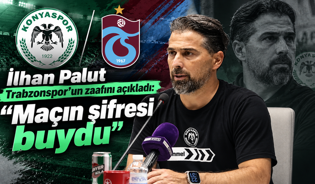İlhan Palut’tan dikkat çeken Trabzonspor analizi