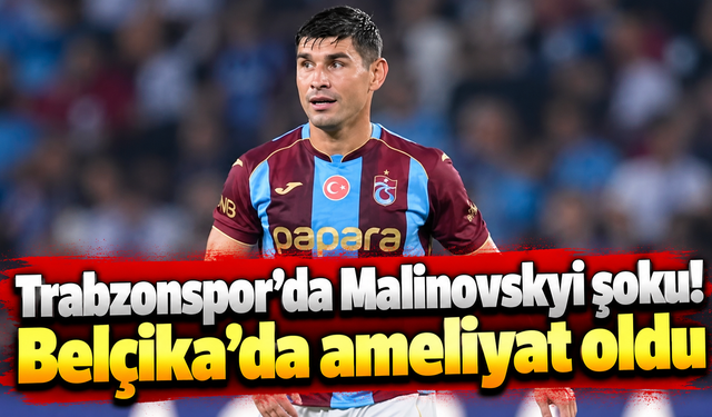 Bordo-mavililerde Malinovskyi gelişmesi: Operasyon geçirdi