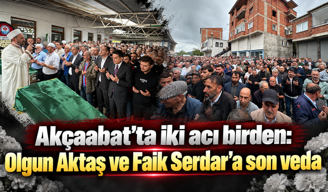 Olgun Aktaş ve Faik Serdar’a son veda