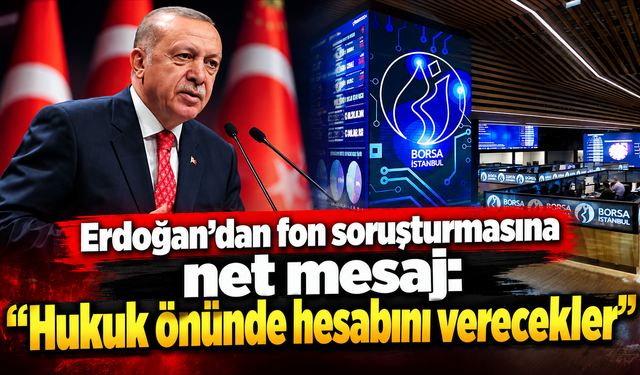 Fon soruşturmasında Erdoğan’dan dikkat çeken açıklama