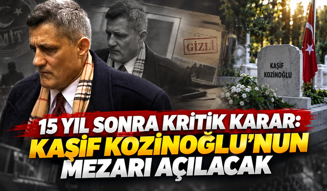 Kaşif Kozinoğlu dosyasında kritik eşik:Kabri açılacak