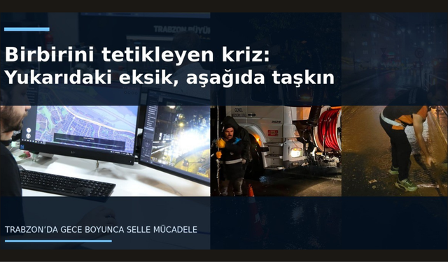 Trabzon’da gece boyunca mücadele,sabah hasar tablosu