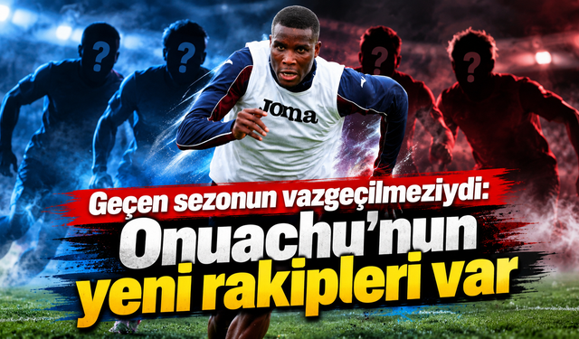 Gol kralı Onuachu bu kez forma savaşında