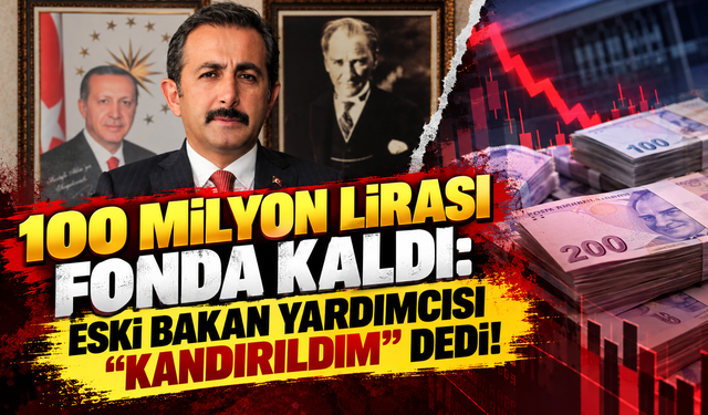 AK Partili eski Bakan Yardımcısına 100 milyonluk fon şoku!