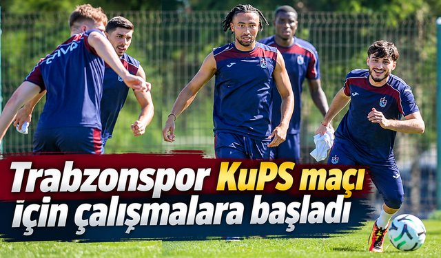 Trabzonspor’da Avrupa mesaisi başladı