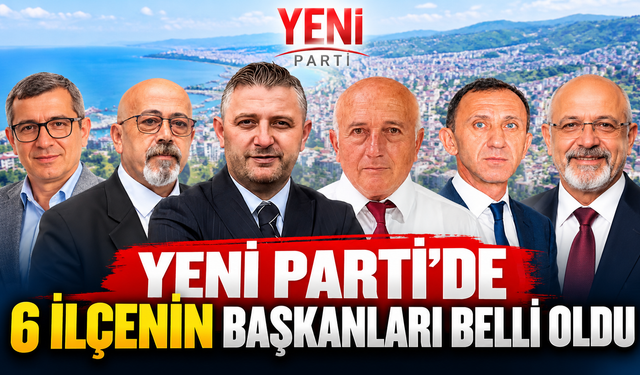 YENİ Parti Trabzon’da 6 ilçede yeni dönem
