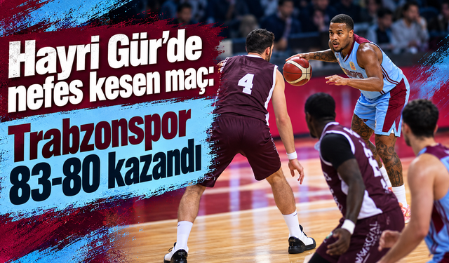 Trabzonspor parkede kazandı: 83-80
