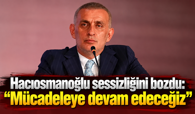 Hacıosmanoğlu istifa iddialarına noktayı koydu