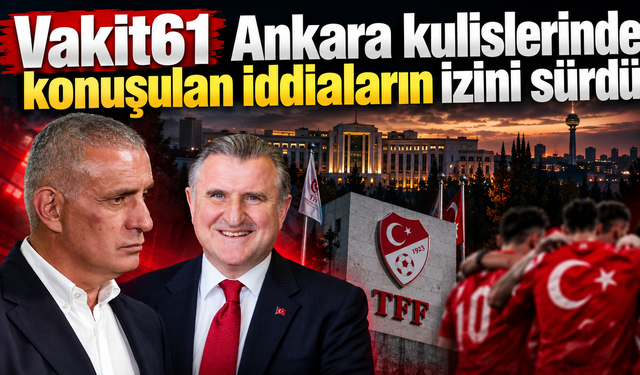 Milli Takım ve TFF için kritik iddialar!Ankara'da neler konuşuluyor?