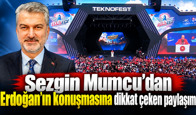 Sezgin Mumcu’dan “TEKNOFEST kuşağı” vurgusu