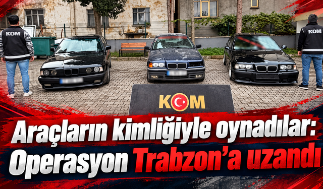 Trabzon dahil 4 ilde 6 araca el konuldu