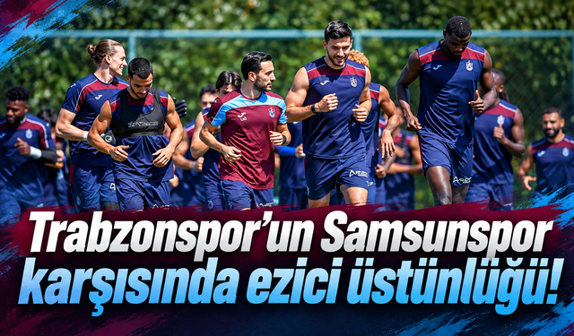 Trabzonspor, Samsun’da hasreti bitirmeye gidiyor!