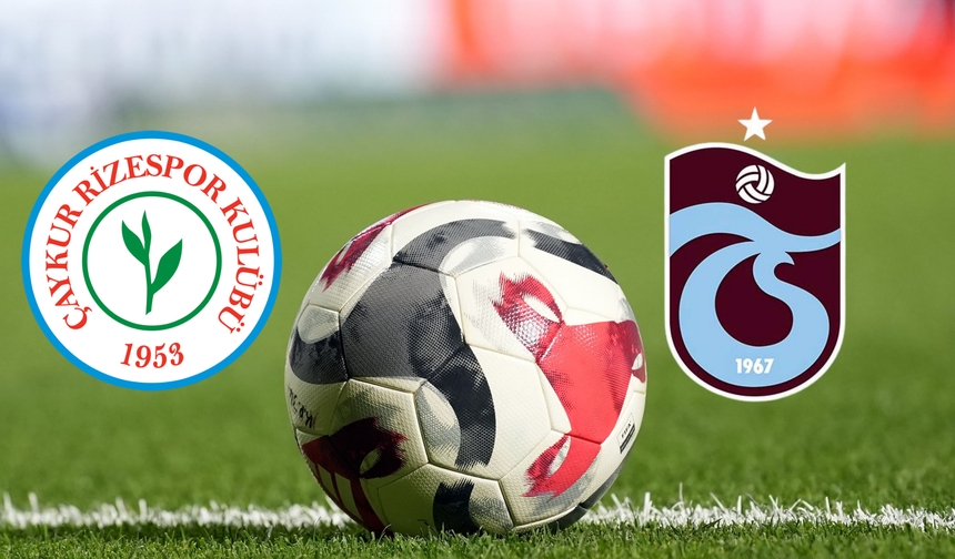 Çaykur Rizespor - Trabzonspor maçı yarın oynanacak