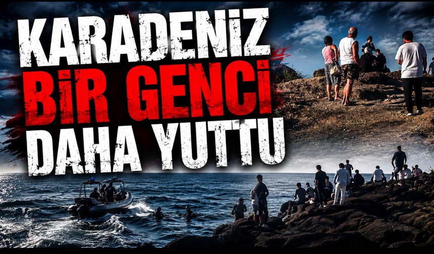 Karadeniz'de kayıp alarmı: 17 yaşındaki genç aranıyor
