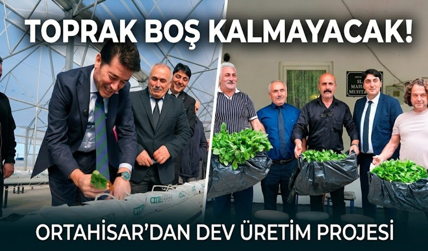 Toprak boş kalmayacak:Ortahisar'dan dev üretim projesi