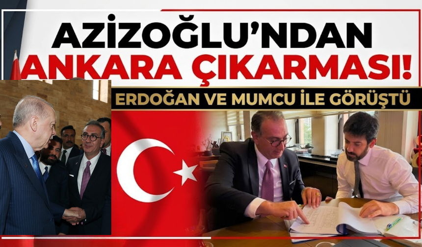 Başkan Azizoğlu'ndan Ankara çıkarması