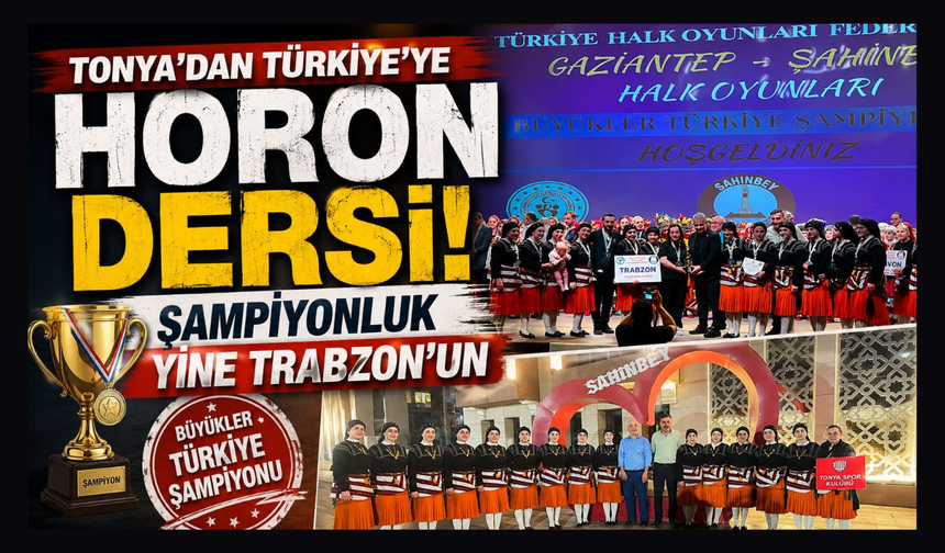 Tonya'nın horon ekibi Türkiye Şampiyonu oldu
