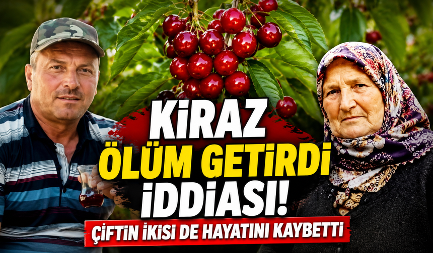 Korkutan iddia! Kiraz yediler, 11 gün arayla hayatlarını kaybettiler