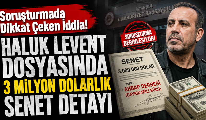 Haluk Levent soruşturmasında kritik dosya! Yeni iddialar gündemde