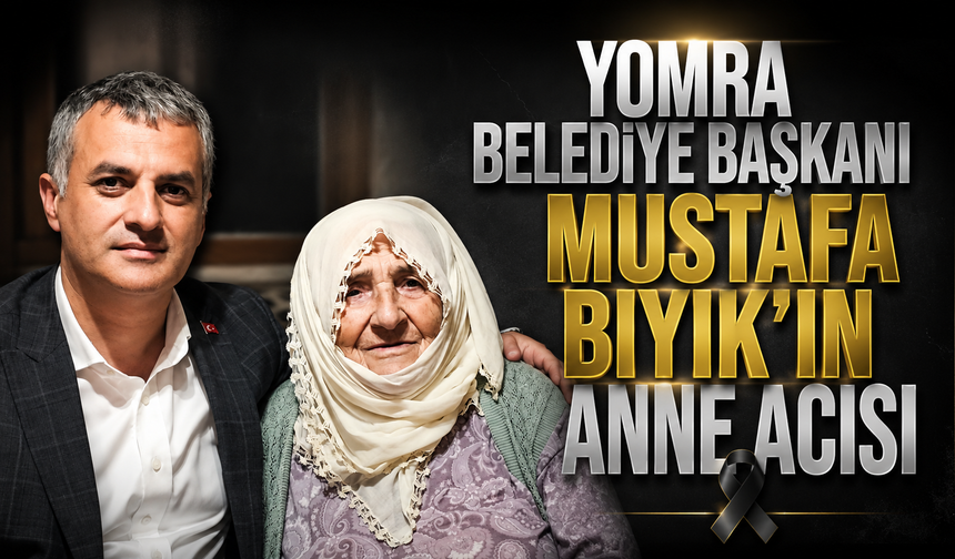 Mustafa Bıyık'ın annesi Nuriye Bıyık hayata gözlerini yumdu