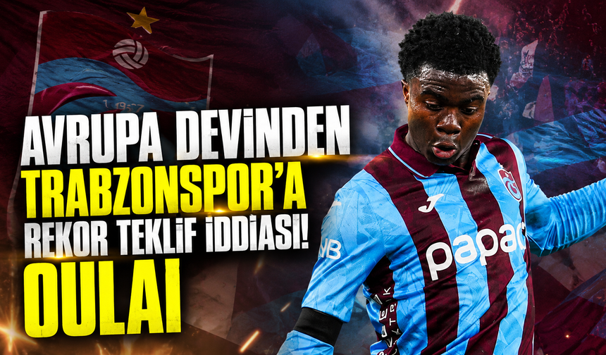 Trabzonspor'da rekor transfer iddiası! Oulai için 30 Milyon Euro