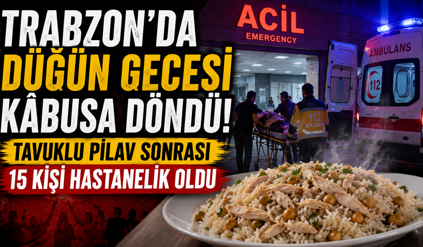 Trabzon'da düğün gecesi kâbusa döndü! Gıda zehirlenmesi şüphesi