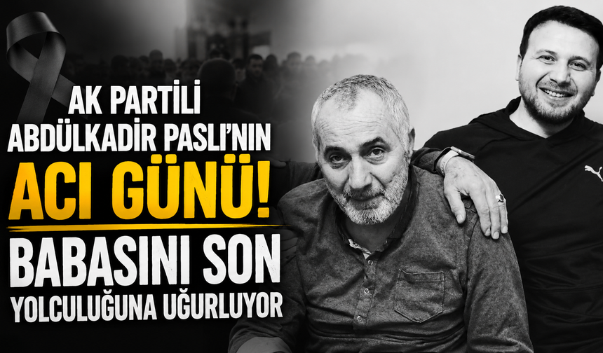 Yomra'da acı kayıp! Abdülkadir Paslı'nın babası hayatını kaybetti