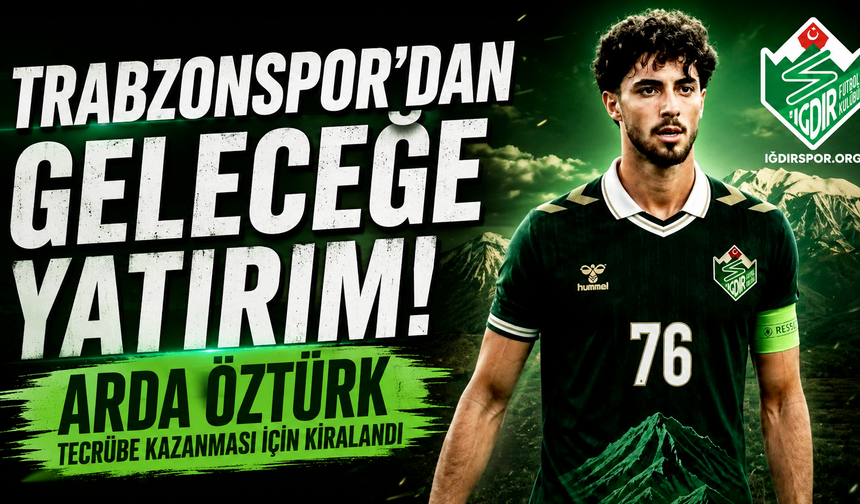 Trabzonspor'un umudu Arda Öztürk Iğdır FK formasını giyecek