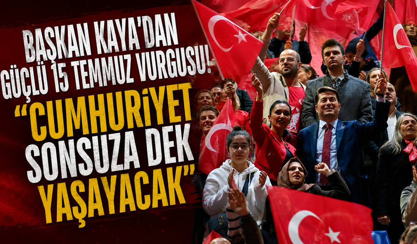 Ahmet Kaya: "15 Temmuz'da milletimiz ihanete geçit vermedi"