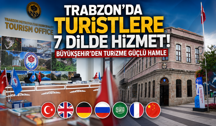 Trabzon'da turizm atağı! Büyükşehir'den çok dilli danışmanlık hizmeti