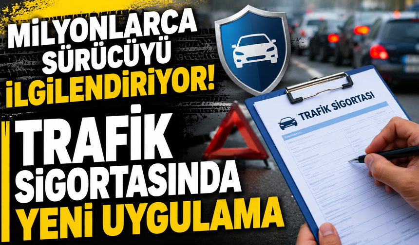 Araç sahipleri dikkat! Trafik sigortasında önemli değişiklik
