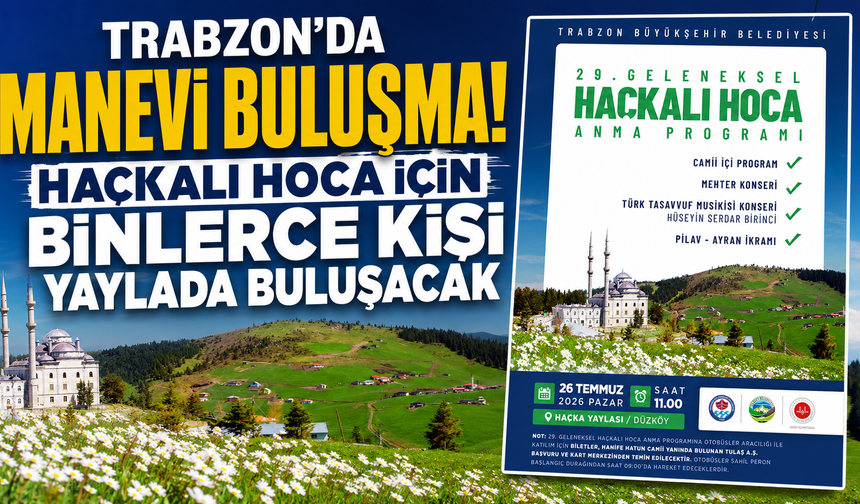 Haçka Yaylası'nda büyük buluşma! Haçkalı Hoca dualarla anılacak