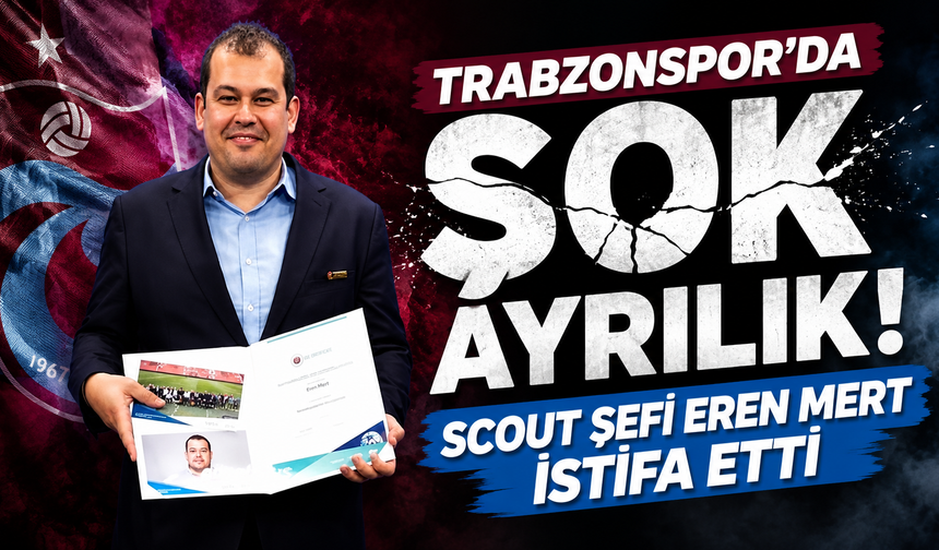 Trabzonspor'da flaş gelişme! Scout Şefi Eren Mert ayrılığını duyurdu