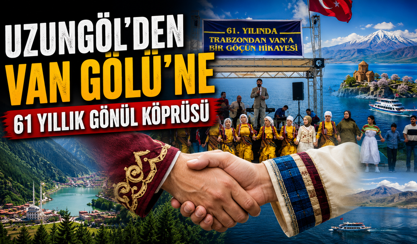 Uzungöl'den Van Gölü'ne selam! 61 yıllık göçün hikâyesi yaşatılıyor