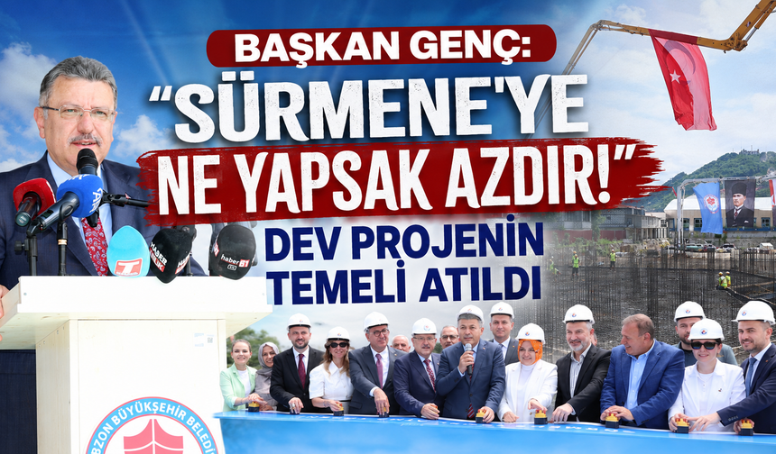 Sürmene'de geleceğin temeli atıldı! Bilim Merkezi ve Dev Projeler için ilk harç döküldü
