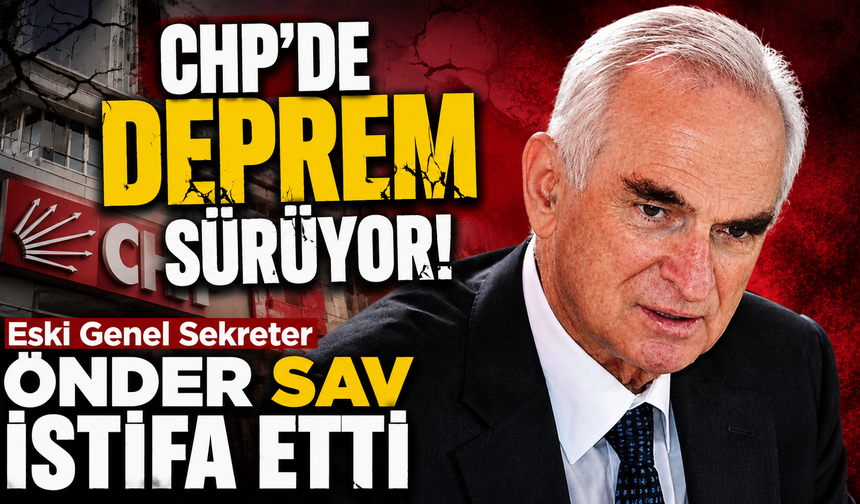 Önder Sav CHP'den istifa etti
