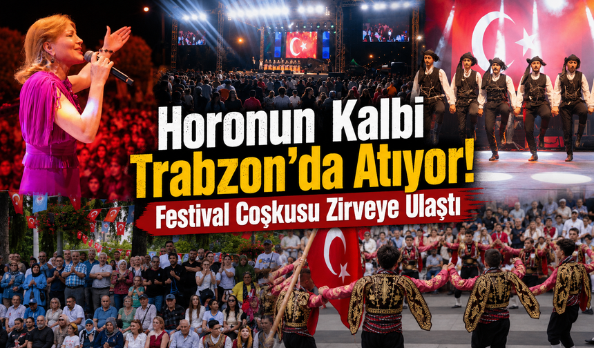 Trabzon kültürün başkenti oldu! Horon festivali coşkusu sürüyor