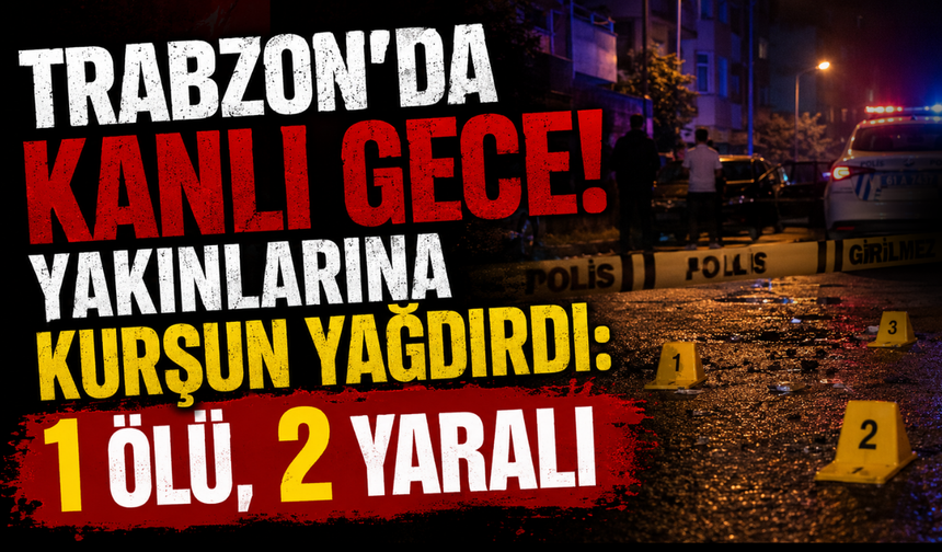 Düzköy'de kan donduran olay! Yakınlarına ateş açtı